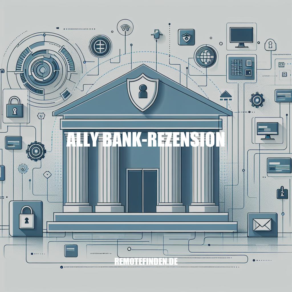 Ally Bank-Rezension: Erfahren Sie mehr über Ally Bank