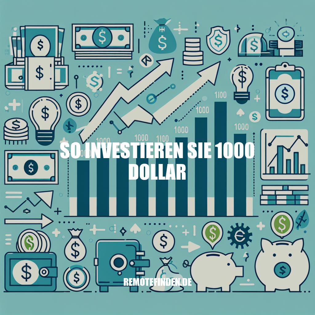 Investieren Sie 1000 Dollar: Tipps und Strategien